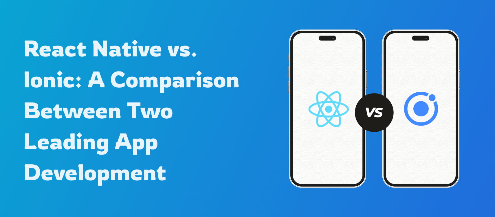 React Native vs. Ionic