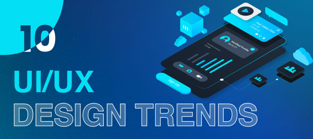 10 UI/UX Design Trends That Every Mobile App Need to Take Seriously