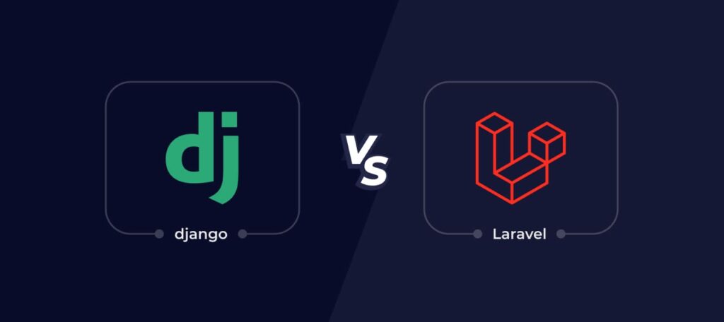 Django vs. Laravel: Choosing the Right Web Framework for Your Project