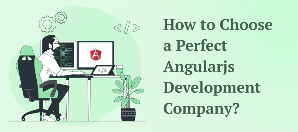 How to Choose a Perfect Angularjs Development Company?