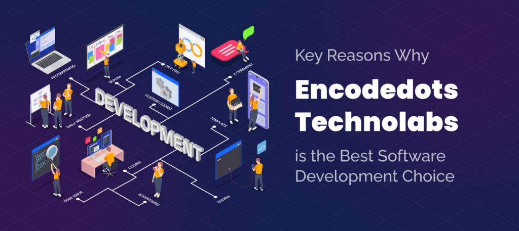 Key Reasons Why Encodedots Technolabs is the Best Software Development Choice in India