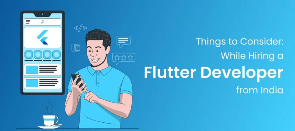 Things to Consider While Hiring a Flutter Developer from India