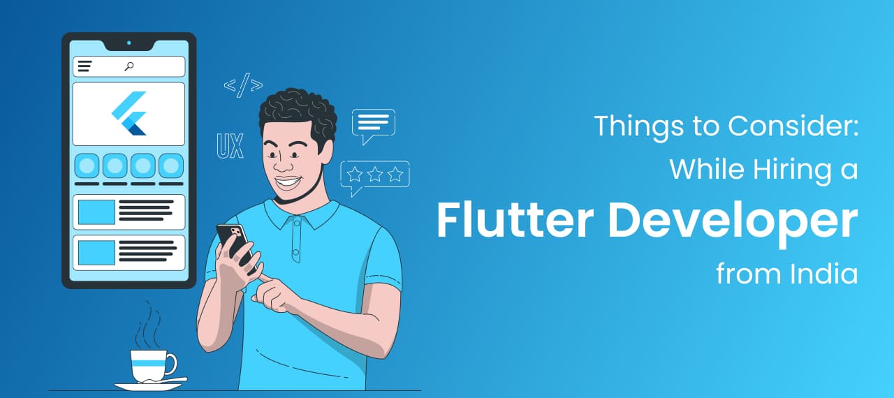 Things to Consider While Hiring a Flutter Developer from India