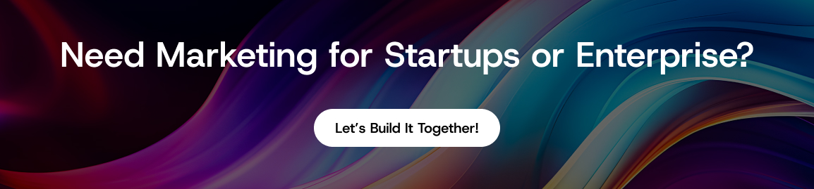 Need Marketing for Startups or Enterprise