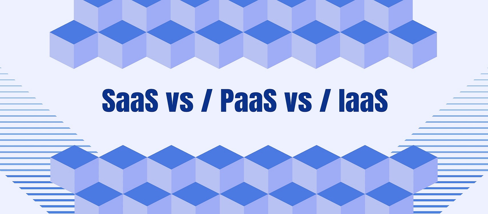 SaaS vs PaaS vs IaaS