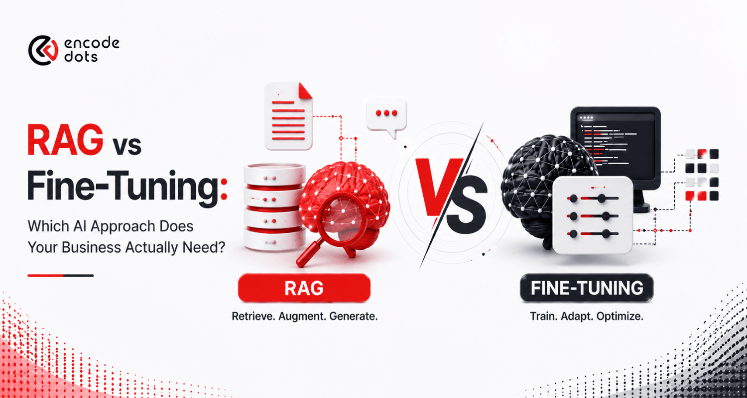 RAG vs Fine-Tuning: What Your Business Actually Needs