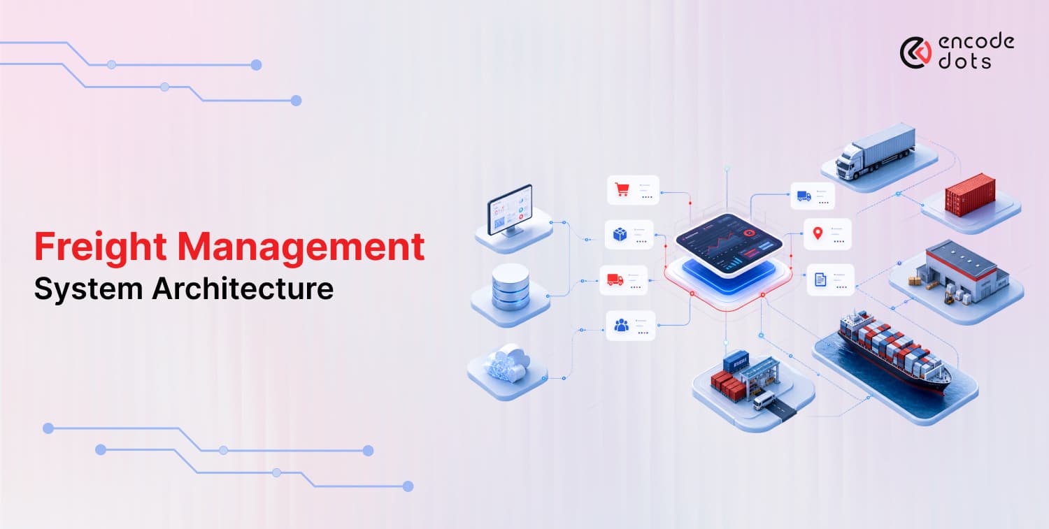 Freight Management System Architecture: Modules, APIs & Data Flow