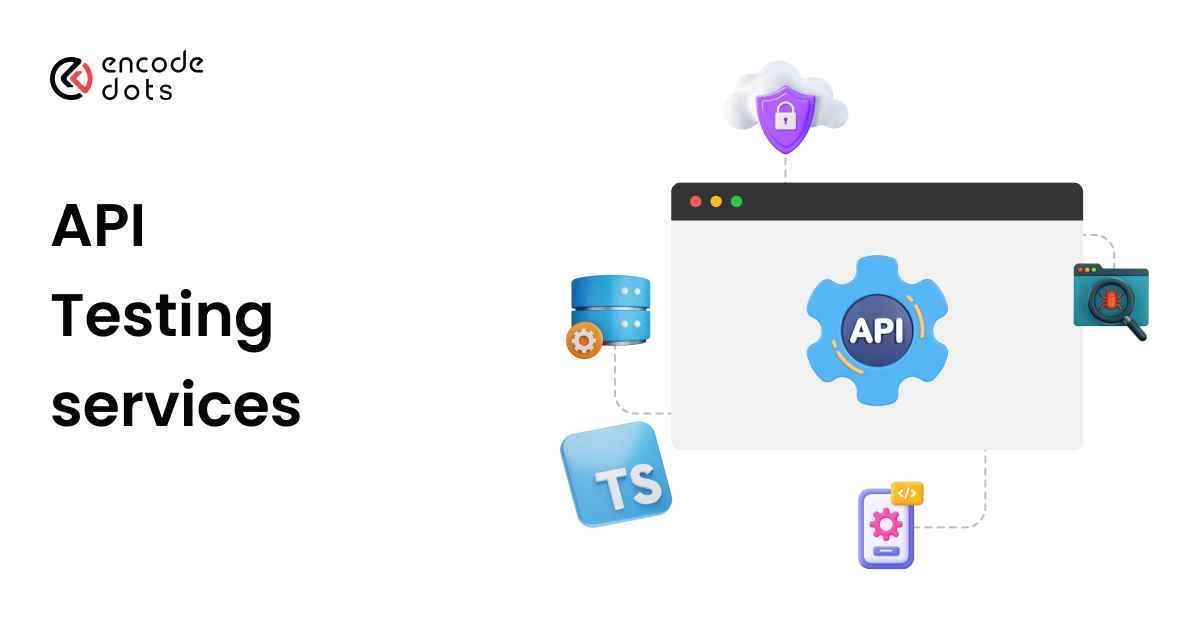 Robust API Testing Services | EncodeDots